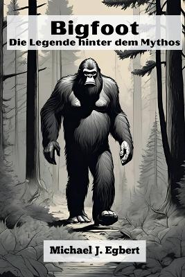 Book cover for Bigfoot Die Legende hinter dem Mythos