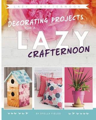 Cover of Decorating Projects for a Lazy Crafternoon