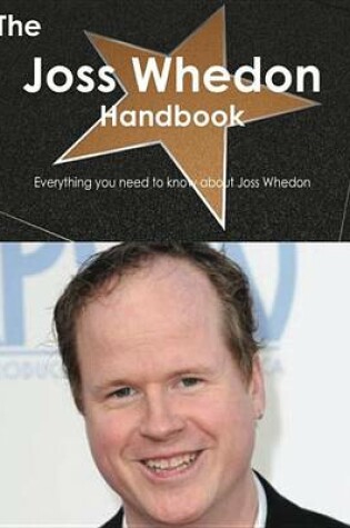 Cover of The Joss Whedon Handbook - Everything You Need to Know about Joss Whedon