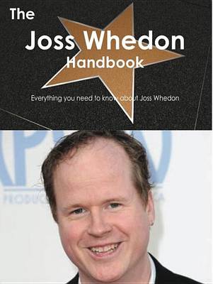 Book cover for The Joss Whedon Handbook - Everything You Need to Know about Joss Whedon