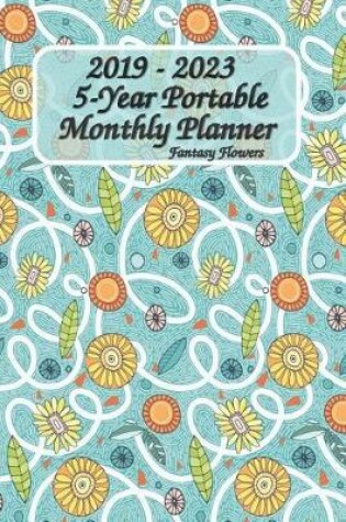 Cover of 2019 - 2023 5-Year Portable Monthly Planner Fantasy Flower 6x9