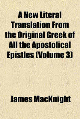 Book cover for A New Literal Translation from the Original Greek of All the Apostolical Epistles (Volume 3)