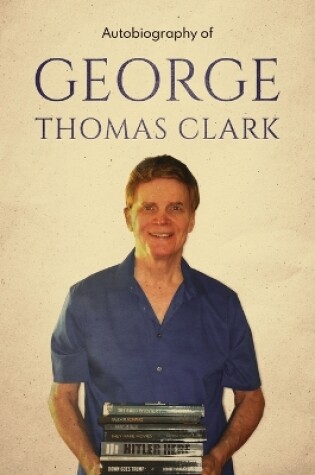 Cover of Autobiography of George Thomas Clark