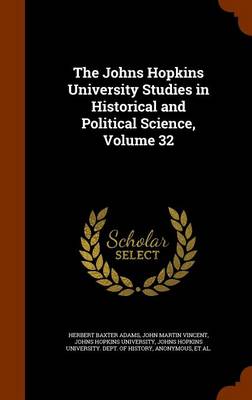 Book cover for The Johns Hopkins University Studies in Historical and Political Science, Volume 32