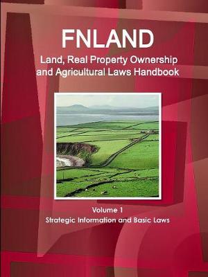 Book cover for Finland Land, Real Property Ownership and Agricultural Laws Handbook Volume 1 Strategic Information and Basic Laws