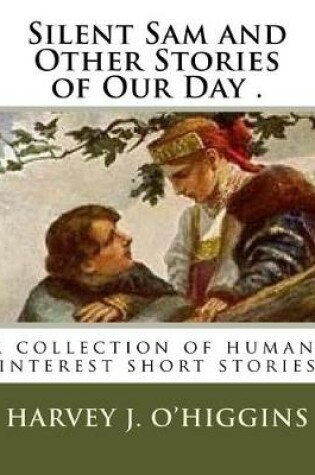 Cover of Silent Sam and Other Stories of Our Day .