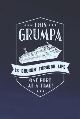 Book cover for This Grumpa Is Cruisin' Through Life One Port At The Time