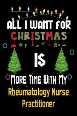 Cover of All I want for Christmas is more time with my Rheumatology Nurse Practitioner