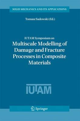 Cover of Iutam Symposium on Multiscale Modelling of Damage and Fracture Processes in Composite Materials