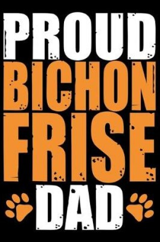 Cover of Proud Bichon Frise Dad