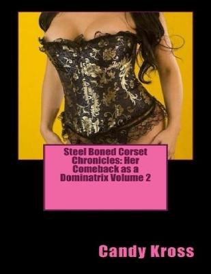 Book cover for Steel Boned Corset Chronicles: Her Comeback as a Dominatrix Volume 2