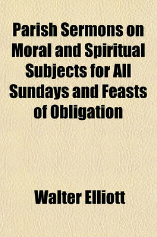 Cover of Parish Sermons on Moral and Spiritual Subjects for All Sundays and Feasts of Obligation