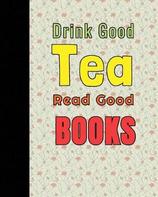 Book cover for Drink Good Tea Read Good Book