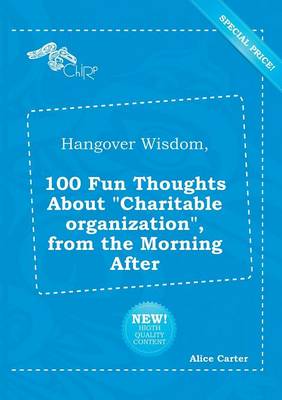Book cover for Hangover Wisdom, 100 Fun Thoughts about Charitable Organization, from the Morning After
