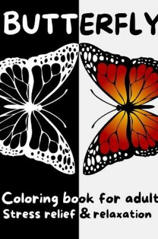 Cover of Butterfly coloring book for adults - Stress relief & Relaxation