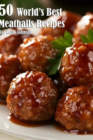 Cover of 50 World's Best Meatballs Recipes