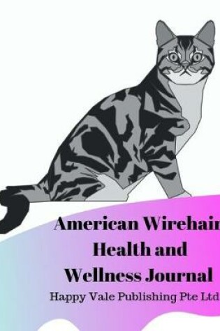 Cover of American Wirehair Cat Health and Wellness Journal