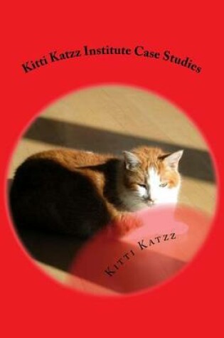 Cover of Kitti Katzz Institute Case Studies