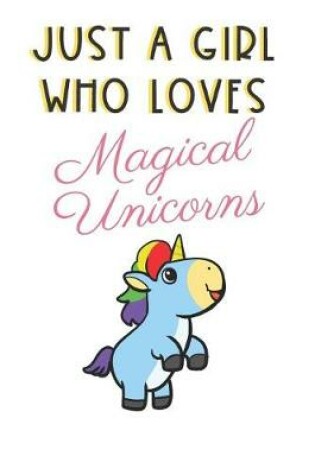 Cover of Just A Girl Who Loves Magical Unicorns