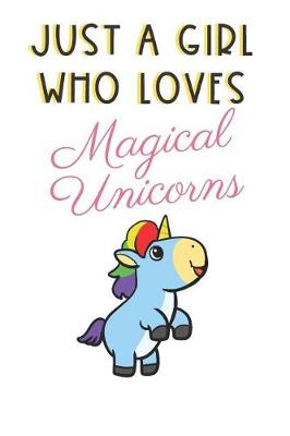 Book cover for Just A Girl Who Loves Magical Unicorns