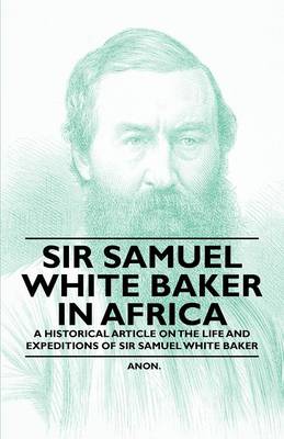 Book cover for Sir Samuel White Baker in Africa - A Historical Article on the Life and Expeditions of Sir Samuel White Baker