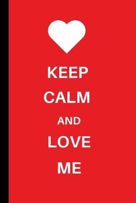 Book cover for Keep Calm and Love Me