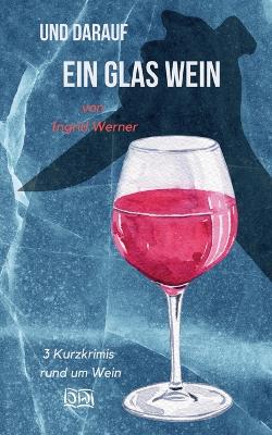 Book cover for Und darauf ein Glas Wein