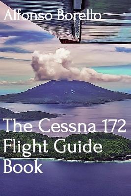 Book cover for The Cessna 172 Flight Guide Book