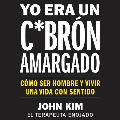 Book cover for I Used to be a Miserable F*Ck \ Yo Era Un c*Bron Amargado (Spa Ed)