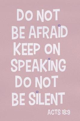 Book cover for Do Not Be Afraid Keep on Speaking Do Not Be Silent - Acts 18