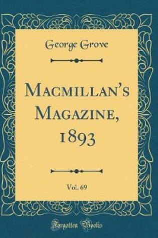 Cover of Macmillan's Magazine, 1893, Vol. 69 (Classic Reprint)