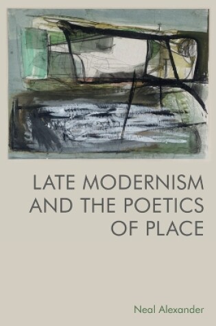 Cover of Late Modernism and the Poetics of Place