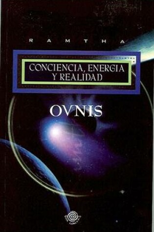 Cover of Ovnis Conciencia Energia y Realidad