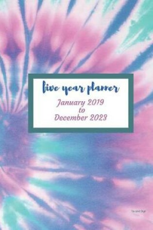 Cover of 2019 - 2023 Tie and Dye Five Year Planner
