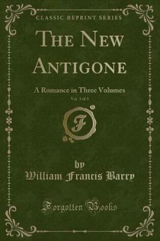 Cover of The New Antigone, Vol. 3 of 3