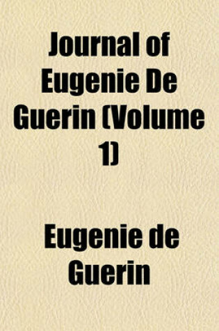 Cover of Journal of Eugnie de Gurin (Volume 1)