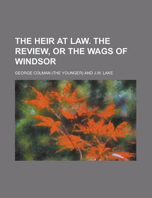 Book cover for The Heir at Law. the Review, or the Wags of Windsor