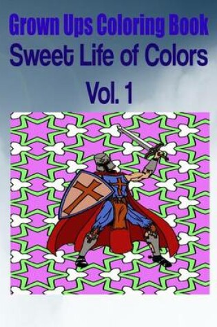 Cover of Grown Ups Coloring Book Sweet Life of Colors Vol. 1