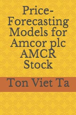 Book cover for Price-Forecasting Models for Amcor plc AMCR Stock