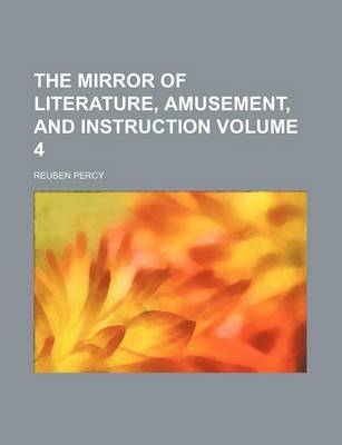 Book cover for The Mirror of Literature, Amusement, and Instruction Volume 4