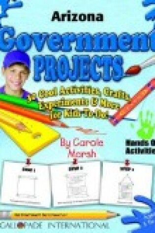 Cover of Arizona Government Projects - 30 Cool Activities, Crafts, Experiments & More for