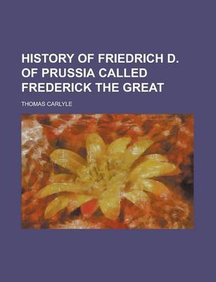 Book cover for History of Friedrich D. of Prussia Called Frederick the Great