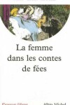 Book cover for Femme Dans Les Contes de Fees (La)