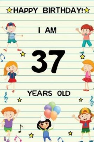 Cover of Happy Birthday! I am 37 Years Old