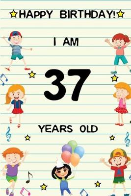 Book cover for Happy Birthday! I am 37 Years Old