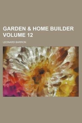 Cover of Garden & Home Builder Volume 12