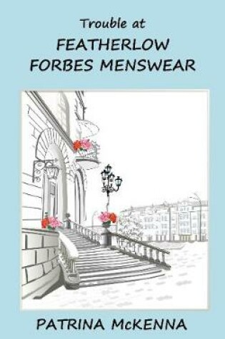Cover of Trouble at Featherlow Forbes Menswear