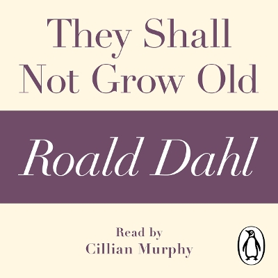 Book cover for They Shall Not Grow Old (A Roald Dahl Short Story)