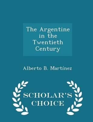 Book cover for The Argentine in the Twentieth Century - Scholar's Choice Edition