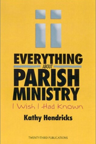 Cover of Everything About Parish Ministry I Wish I Had Known